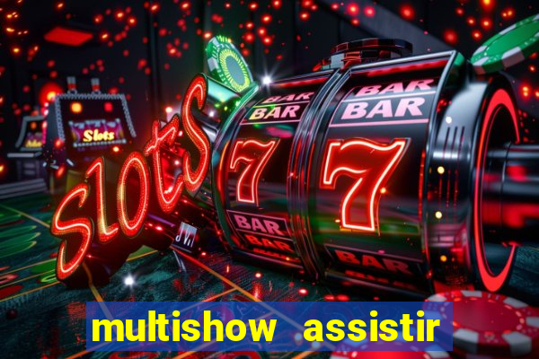 multishow assistir online gratis